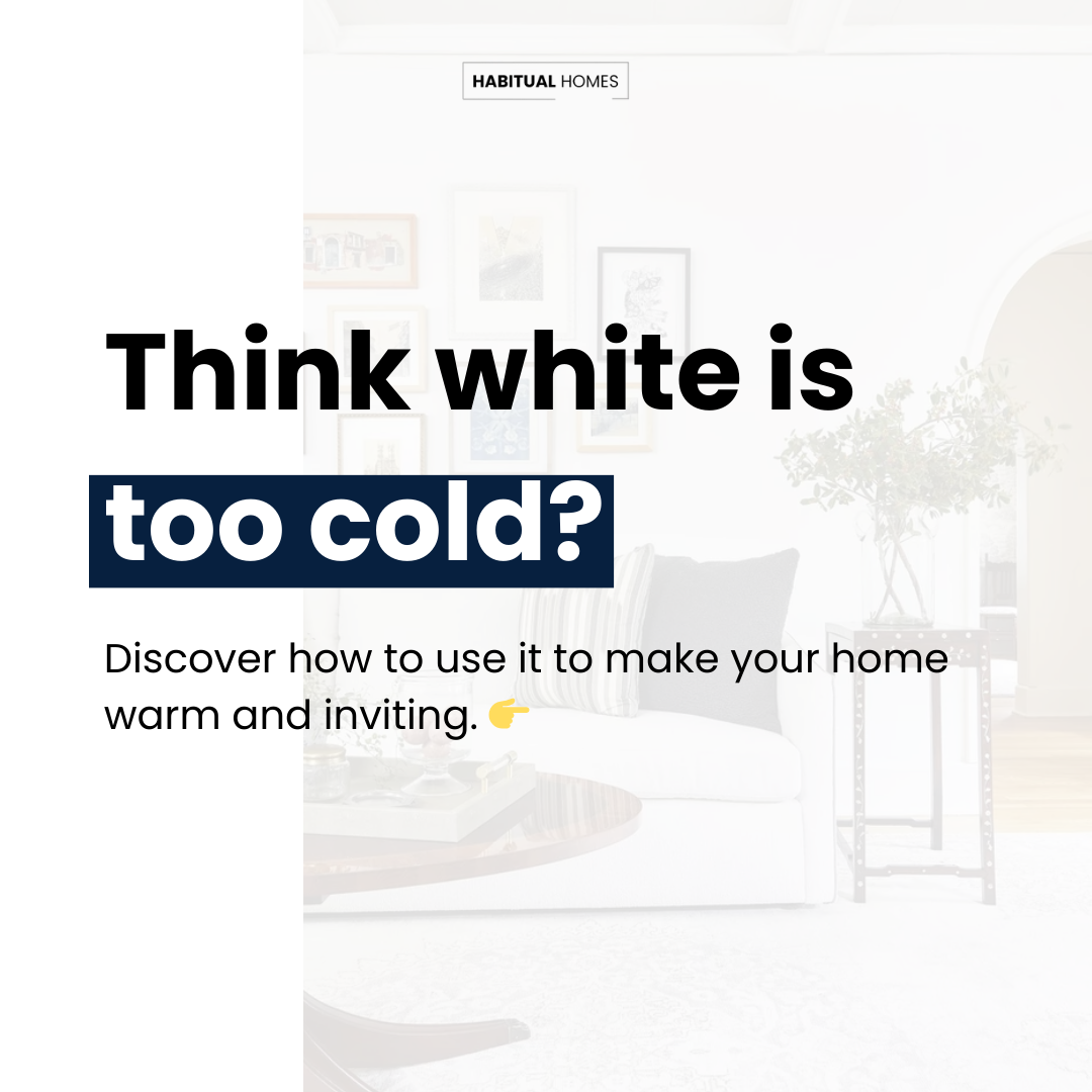 hink-white-too-cold-make-home-warm-inviting