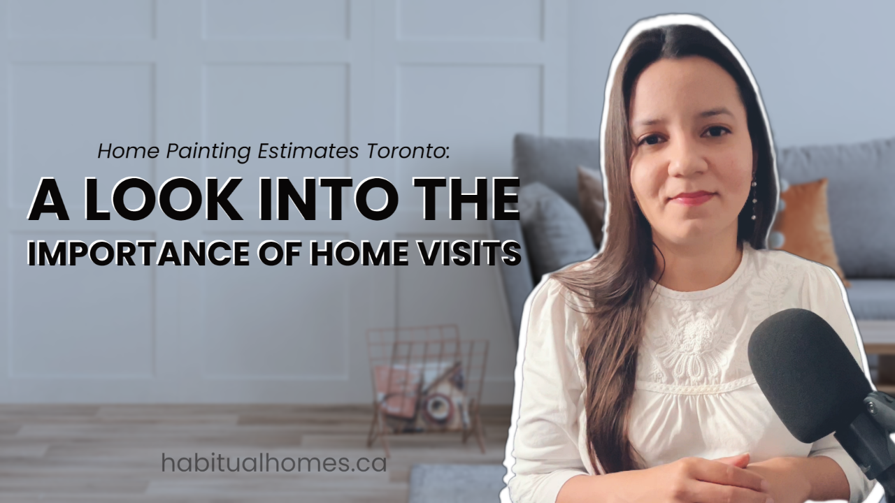 Home Painting Estimates Toronto_ A Look into the Importance of Home Visits-1