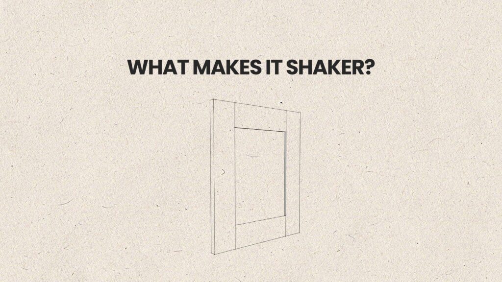 WHAT MAKES IT SHAKER