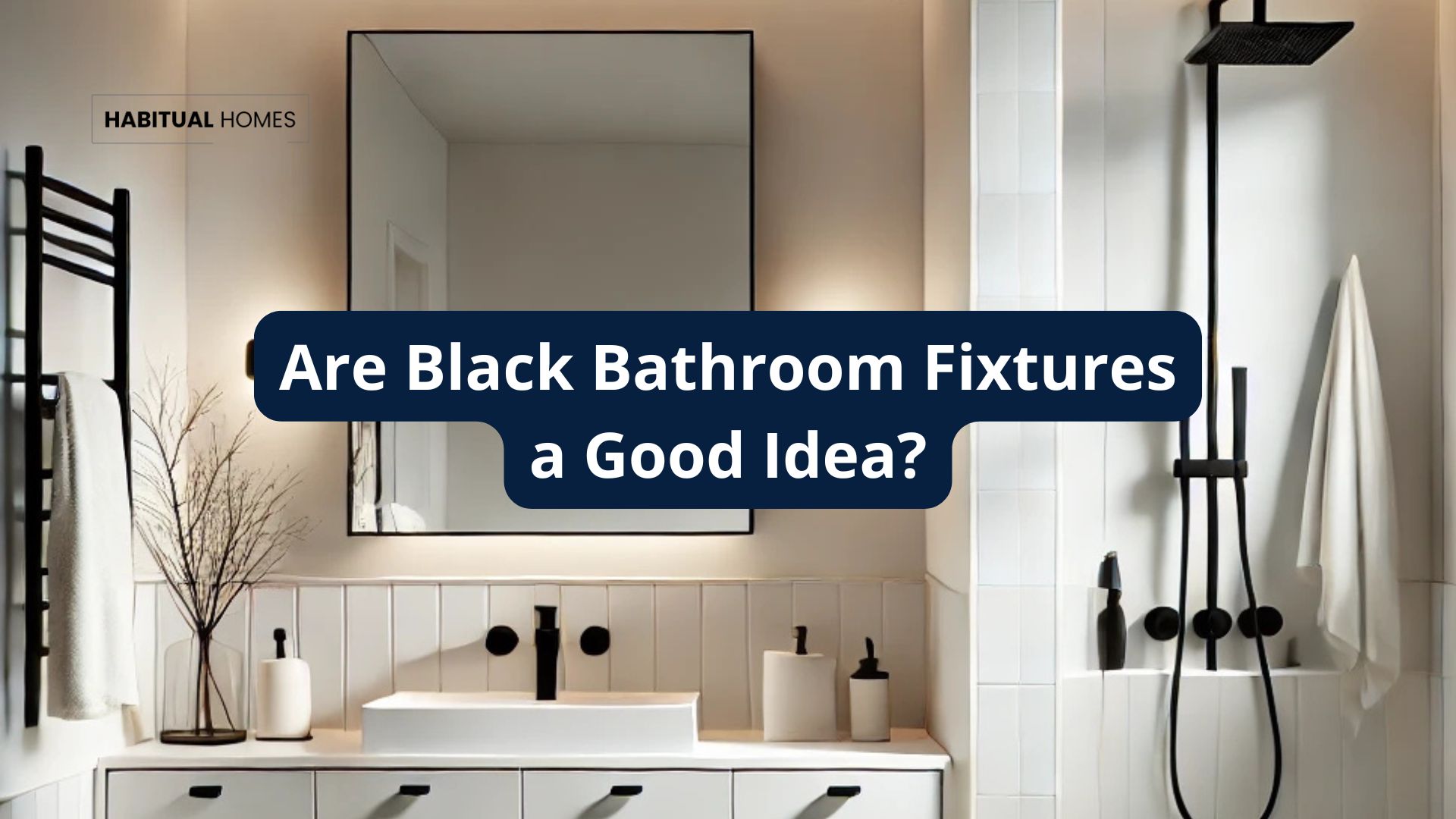 Why a Bathroom with Black Fixtures Might Not Stand the Test of Time