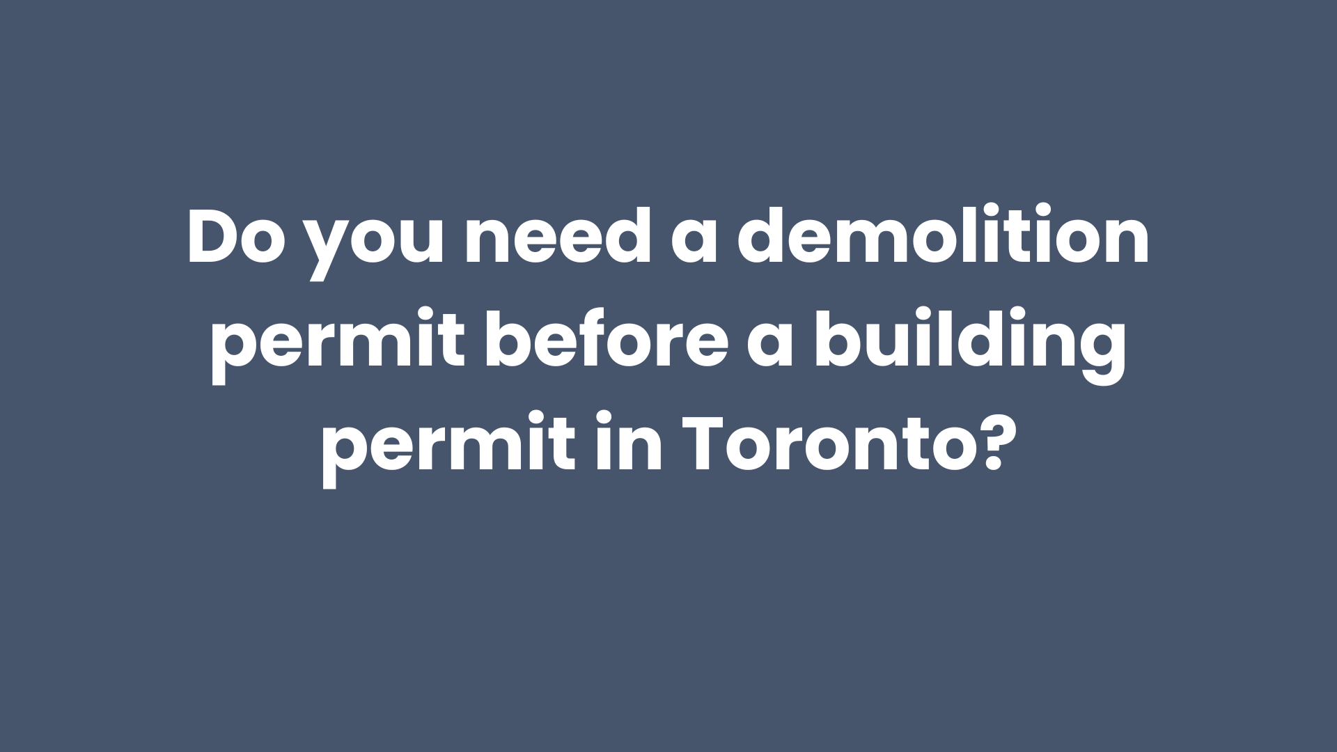 Do I need a demolition permit before a building permit in Toronto?